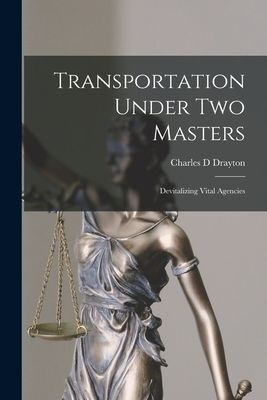 Transportation Under Two Masters; Devitalizing Vital Agencies