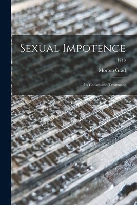 Sexual Impotence: Its Causes and Treatment; 1713