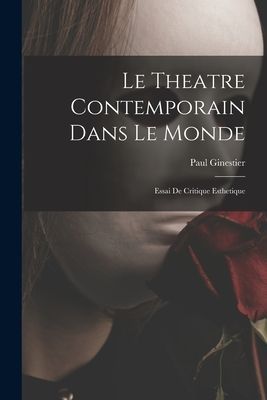 Le Theatre Contemporain Dans Le Monde: Essai De Critique Esthetique