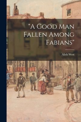 "A Good Man Fallen Among Fabians"
