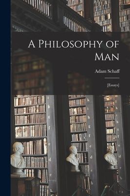 A Philosophy of Man: [essays]