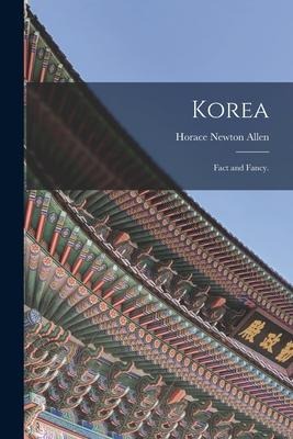 Korea; Fact and Fancy.