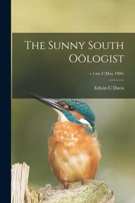The Sunny South Oölogist; v.1: no.3 (May 1886)