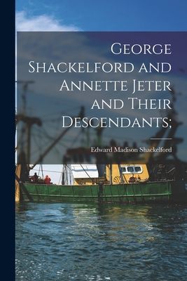 George Shackelford and Annette Jeter and Their Descendants;