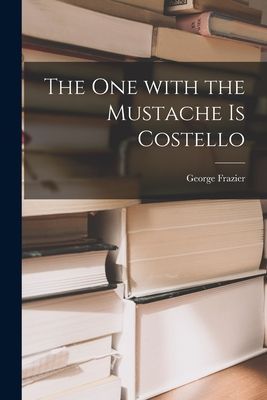 The One With the Mustache is Costello