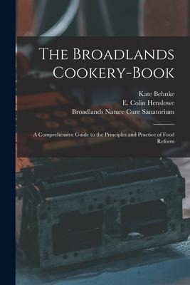 The Broadlands Cookery-book: a Comprehensive Guide to the Principles and Practice of Food Reform