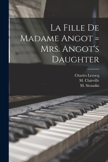 La Fille De Madame Angot = Mrs. Angots Daughter