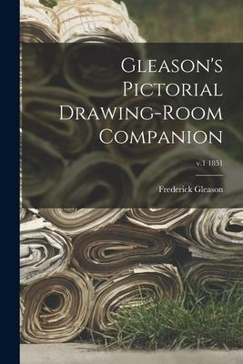 Gleasons Pictorial Drawing-room Companion; v.1 1851