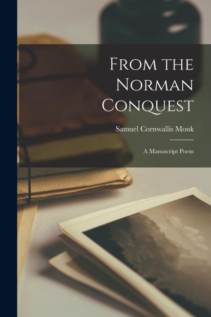 From the Norman Conquest [microform]: a Manuscript Poem