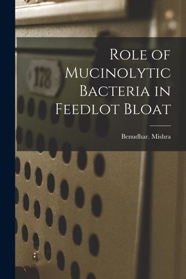 Role of Mucinolytic Bacteria in Feedlot Bloat