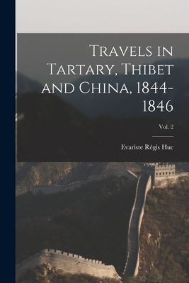 Travels in Tartary, Thibet and China, 1844-1846; Vol. 2