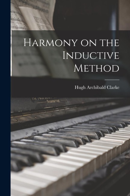 Harmony on the Inductive Method [microform]