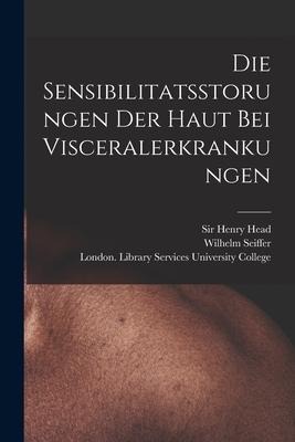Die Sensibilitatsstorungen Der Haut Bei Visceralerkrankungen [electronic Resource]