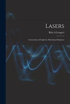 Lasers: Generation of Light by Stimulated Emision
