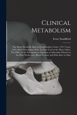 Clinical Metabolism: The Basal Metabolic Rate in Exophthalmic Goitre (1917 Cases) With a Brief Description of the Technic Used at the Mayo