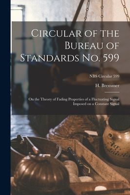 Circular of the Bureau of Standards No. 599: on the Theory of Fading Properties of a Fluctuating Signal Imposed on a Constant Signal; NBS Circular 599