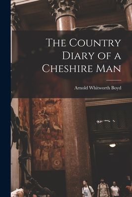 The Country Diary of a Cheshire Man