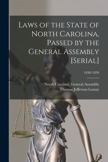Laws of the State of North Carolina, Passed by the General Assembly [serial]; 1838/1839