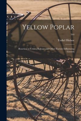 Yellow Poplar: Reaction to Crown Release and Other Factors Influencing Growth; 344