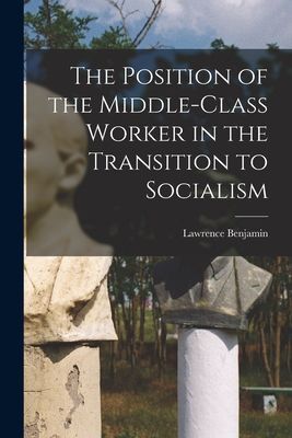 The Position of the Middle-class Worker in the Transition to Socialism