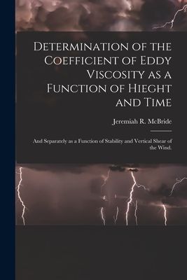 Determination of the Coefficient of Eddy Viscosity as a Function of Hieght and Time: and Separately as a Function of Stability and Vertical Shear of the Wind.