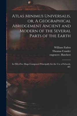 Atlas Minimus Universalis, or, A Geographical Abridgement Ancient and Modern of the Several Parts of the Earth: in Fifty-five Maps Composed Principall