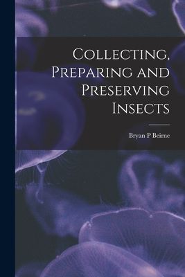 Collecting, Preparing and Preserving Insects