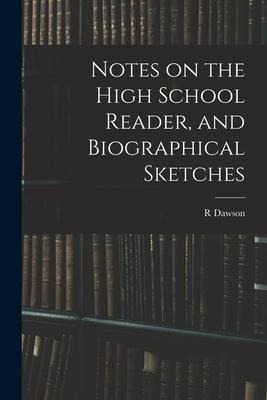 Notes on the High School Reader, and Biographical Sketches