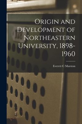 Origin and Development of Northeastern University, 1898-1960