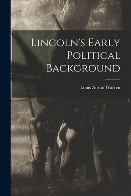 Lincolns Early Political Background