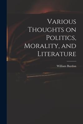 Various Thoughts on Politics, Morality, and Literature