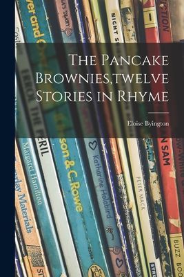The Pancake Brownies, twelve Stories in Rhyme