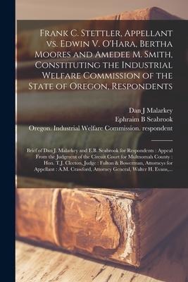 Frank C. Stettler, Appellant Vs. Edwin V. O'Hara, Bertha Moores and Amedee M. Smith, Constituting the Industrial Welfare Commission of the State of Or