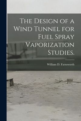 The Design of a Wind Tunnel for Fuel Spray Vaporization Studies.
