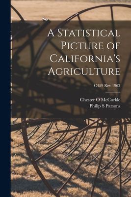 A Statistical Picture of Californias Agriculture; C459 rev 1963