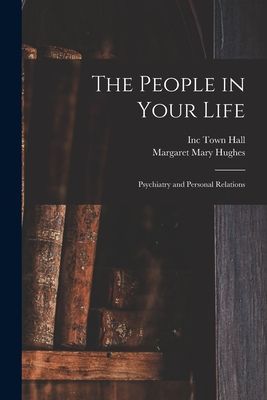 The People in Your Life; Psychiatry and Personal Relations