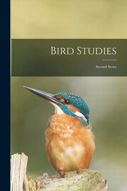 Bird Studies [microform]: Second Series