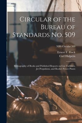 Circular of the Bureau of Standards No. 509: Bibliography of Books and Published Reports on Gas Turbines, Jet Propulsion, and Rocket Power Plants; NBS Circular 509