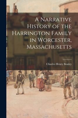A Narrative History of the Harrington Family in Worcester, Massachusetts