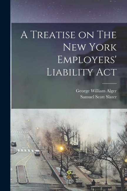 A Treatise on The New York Employers Liability Act