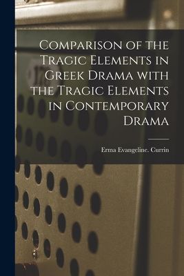 Comparison of the Tragic Elements in Greek Drama With the Tragic Elements in Contemporary Drama