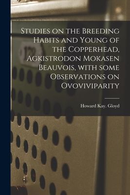 Studies on the Breeding Habits and Young of the Copperhead, Agkistrodon Mokasen Beauvois, With Some Observations on Ovoviviparity