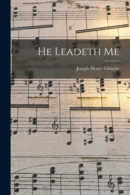 He Leadeth Me