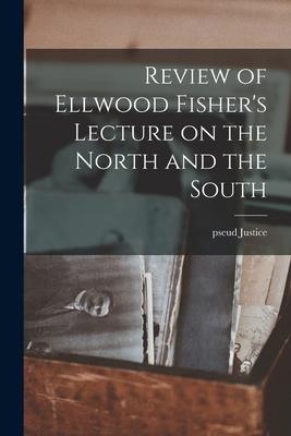Review of Ellwood Fishers Lecture on the North and the South