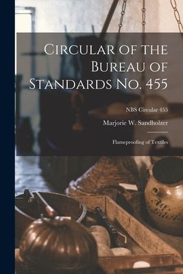 Circular of the Bureau of Standards No. 455: Flameproofing of Textiles; NBS Circular 455