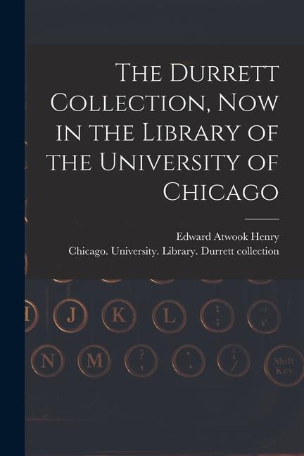 The Durrett Collection, Now in the Library of the University of Chicago