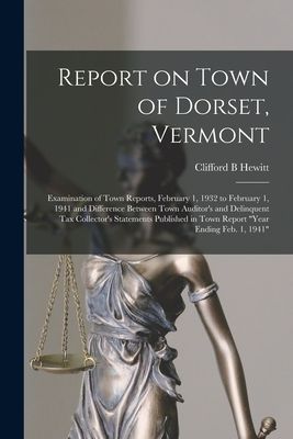 Report on Town of Dorset, Vermont: Examination of Town Reports, February 1, 1932 to February 1, 1941 and Difference Between Town Auditor's and Delinquent Tax Collector's Statements Published in Town Report "year Ending Feb. 1, 1941"