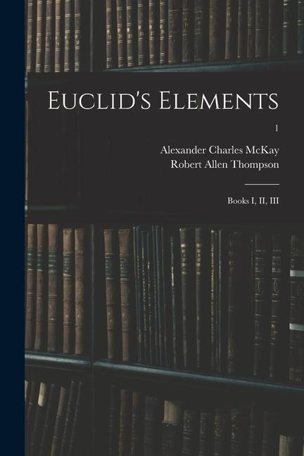 Euclids Elements: Books I, II, III; 1