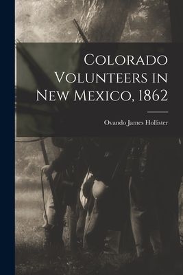 Colorado Volunteers in New Mexico, 1862