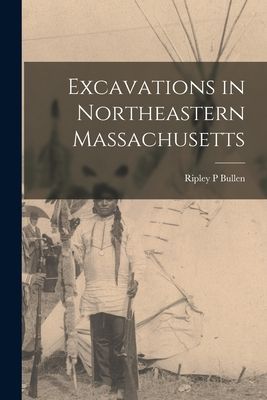Excavations in Northeastern Massachusetts